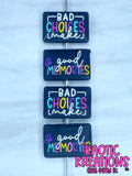 BAD CHOICES MAKE GOOD MEMORIES SILICONE FOCAL D121 (1ct)